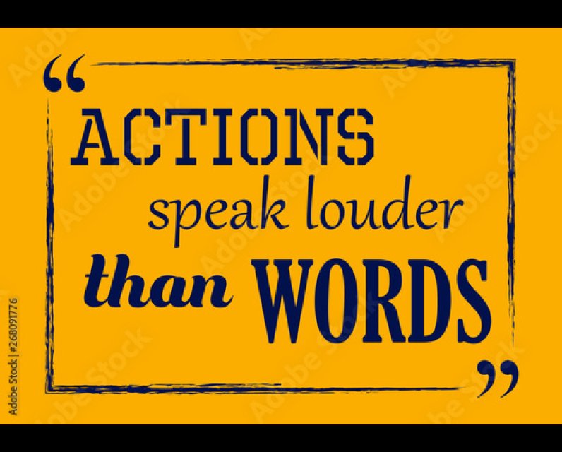 Actions speak louder than words sign